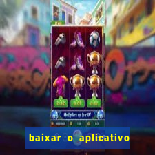 baixar o aplicativo vai de bet